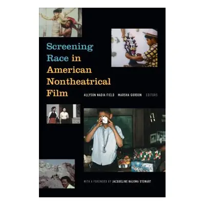 "Screening Race in American Nontheatrical Film" - "" ("Field Allyson Nadia")