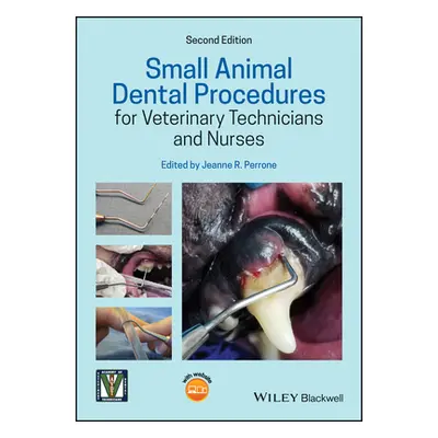 "Small Animal Dental Procedures for Veterinary Technicians and Nurses" - "" ("Perrone Jeanne R."