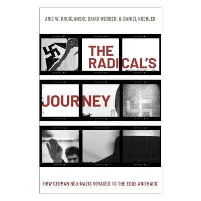 "The Radical's Journey: How German Neo-Nazis Voyaged to the Edge and Back" - "" ("Kruglanski Ari