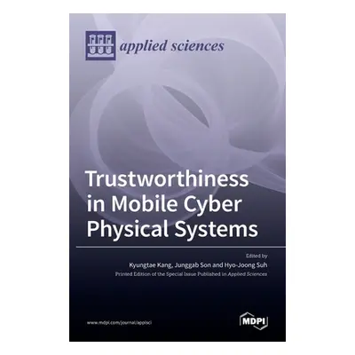 "Trustworthiness in Mobile Cyber Physical Systems" - "" ("Kang Kyungtae")