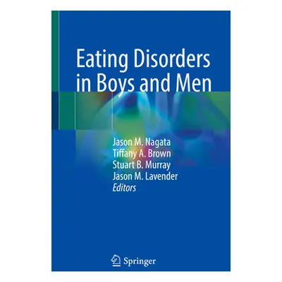 "Eating Disorders in Boys and Men" - "" ("Nagata Jason M.")