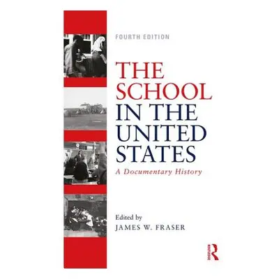 "The School in the United States: A Documentary History" - "" ("Fraser James W.")