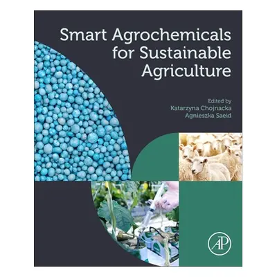 "Smart Agrochemicals for Sustainable Agriculture" - "" ("Chojnacka Katarzyna")