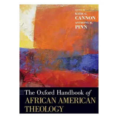 "The Oxford Handbook of African American Theology" - "" ("Cannon Katie G.")