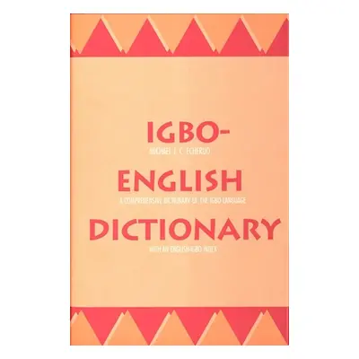 "Igbo-English Dictionary: A Comprehensive Dictionary of the Igbo Language, with an English-Igbo 