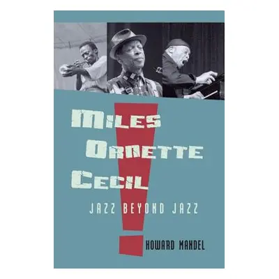 "Miles, Ornette, Cecil: Jazz Beyond Jazz" - "" ("Mandel Howard")