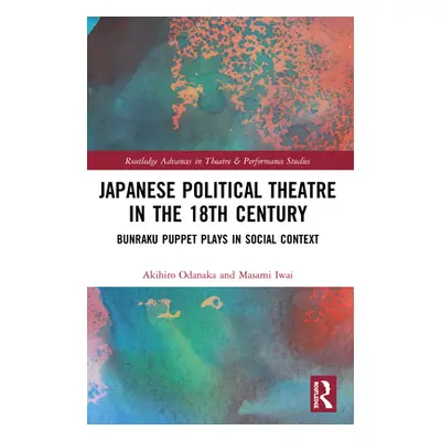 "Japanese Political Theatre in the 18th Century: Bunraku Puppet Plays in Social Context" - "" ("