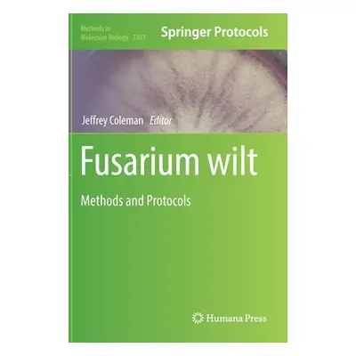 "Fusarium Wilt: Methods and Protocols" - "" ("Coleman Jeffrey")