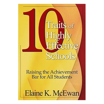 "10 Traits of Highly Effective Schools: Raising the Achievement Bar for All Students" - "" ("McE