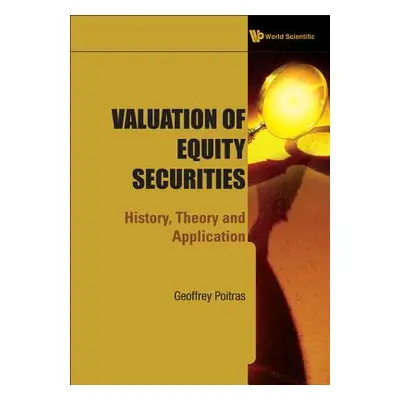 "Valuation of Equity Securities: History, Theory and Application" - "" ("Poitras Geoffrey")