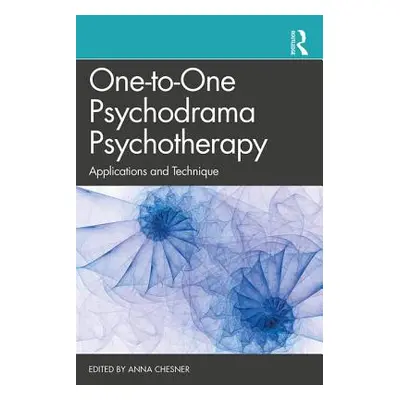 "One-to-One Psychodrama Psychotherapy: Applications and Technique" - "" ("Chesner Anna")