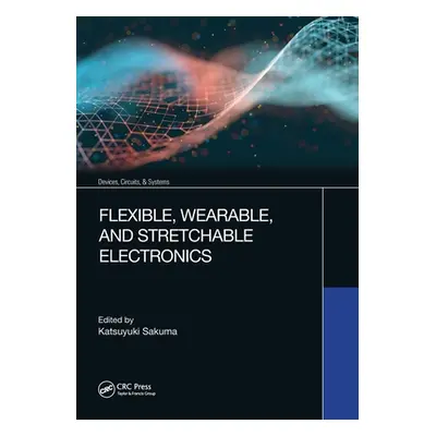 "Flexible, Wearable, and Stretchable Electronics" - "" ("Sakuma Katsuyuki")