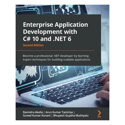 "Enterprise Application Development with C# 10 and .NET 6 - Second Edition: Become a professiona