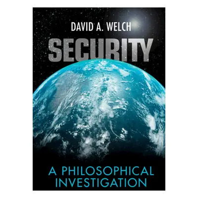 "Security: A Philosophical Investigation" - "" ("Welch David A.")