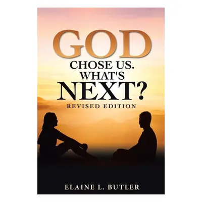 "God Chose Us. What's Next?: Revised Edition" - "" ("Butler Elaine L.")