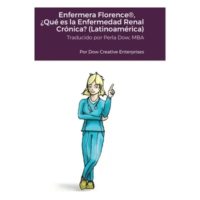 "Enfermera Florence(R), Qu es la Enfermedad Renal Crnica? (Latinoamrica)" - "" ("Dow Michael")