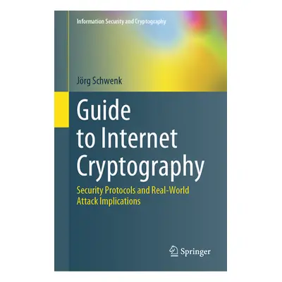 "Guide to Internet Cryptography: Security Protocols and Real-World Attack Implications" - "" ("S