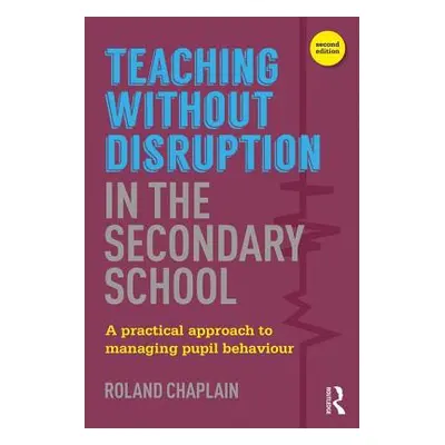 "Teaching Without Disruption in the Secondary School: A Practical Approach to Managing Pupil Beh