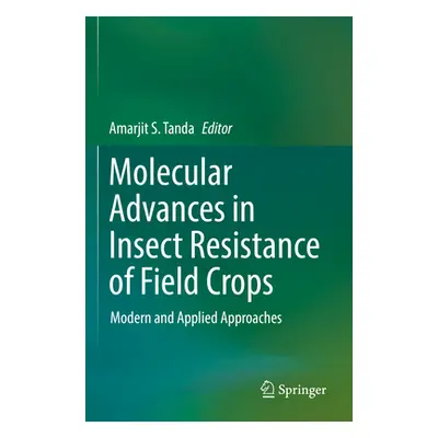 "Molecular Advances in Insect Resistance of Field Crops: Modern and Applied Approaches" - "" ("T