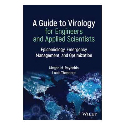 "A Guide to Virology for Engineers and Applied Scientists: Epidemiology, Emergency Management, a