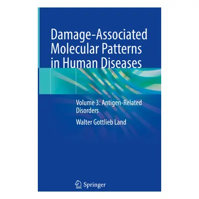 "Damage-Associated Molecular Patterns in Human Diseases: Volume 3: Antigen-Related Disorders" - 