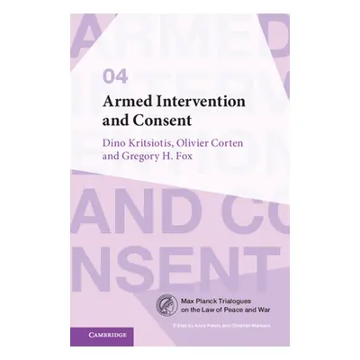 "Armed Intervention and Consent" - "" ("Kritsiotis Dino")