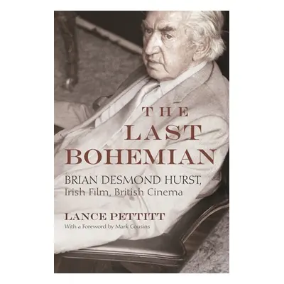 "The Last Bohemian: Brian Desmond Hurst, Irish Film, British Cinema" - "" ("Pettitt Lance")