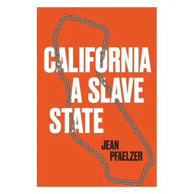 "California, a Slave State" - "" ("Pfaelzer Jean")