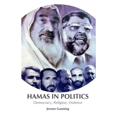 "Hamas in Politics: Democracy, Religion, Violence" - "" ("Gunning Jeroen")