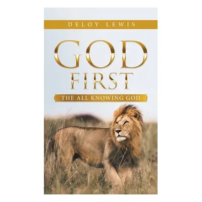 "God First: The All Knowing God" - "" ("Lewis Deloy")