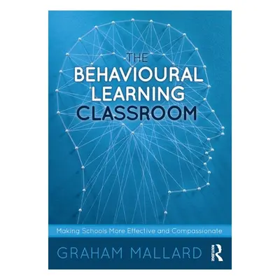 "The Behavioural Learning Classroom: Making Schools More Effective and Compassionate" - "" ("Mal