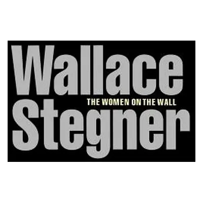 "The Women on the Wall" - "" ("Stegner Wallace")