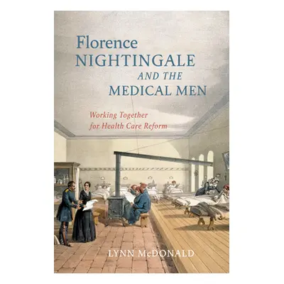 "Florence Nightingale and the Medical Men: Working Together for Health Care Reform" - "" ("McDon