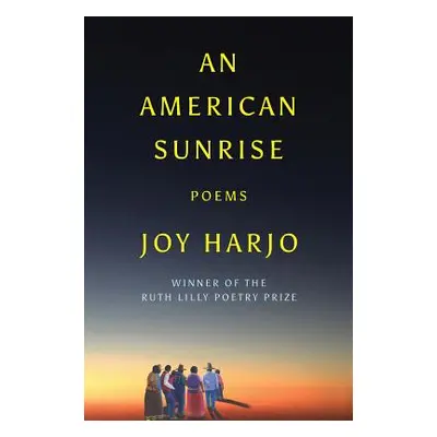 "An American Sunrise: Poems" - "" ("Harjo Joy")