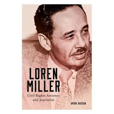 "Loren Miller, 10: Civil Rights Attorney and Journalist" - "" ("Hassan Amina")