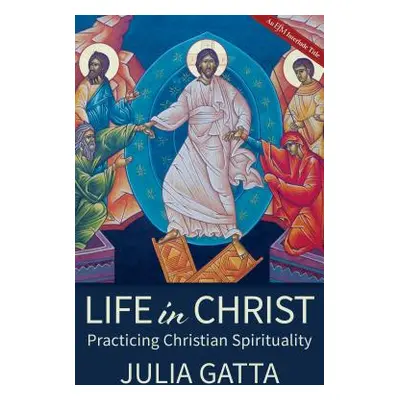 "Life in Christ: Practicing Christian Spirituality" - "" ("Gatta Julia")