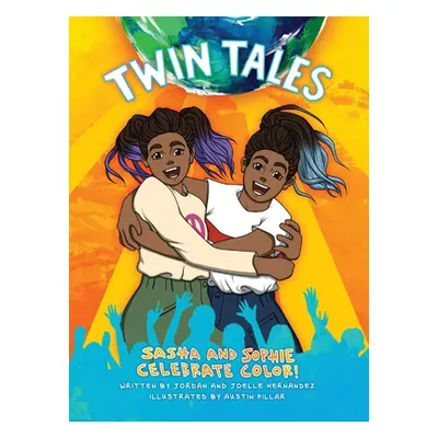 "Twin Tales: Sasha and Sophie Celebrate Color!" - "" ("Hernandez Joelle")