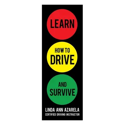 "Learn How to Drive and Survive" - "" ("Azarela Linda Ann")