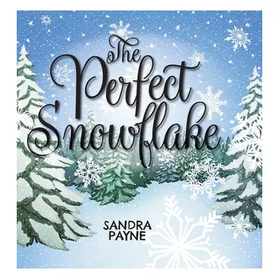 "The Perfect Snowflake" - "" ("Payne Sandra")