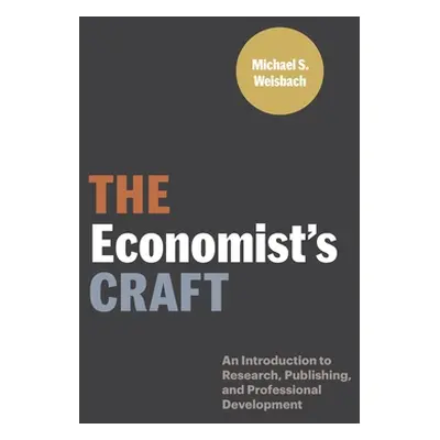 "The Economist's Craft: An Introduction to Research, Publishing, and Professional Development" -