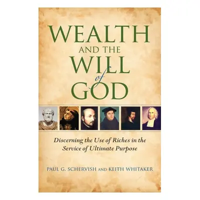 "Wealth and the Will of God: Discerning the Use of Riches in the Service of Ultimate Purpose" - 