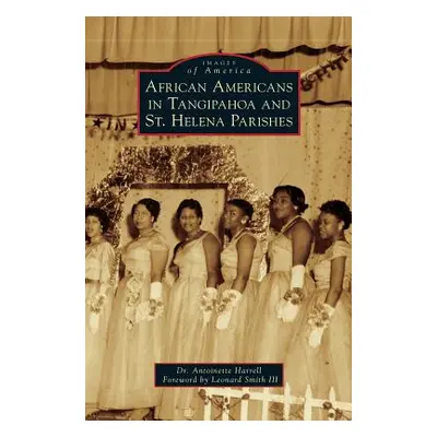 "African Americans in Tangipahoa & St. Helena Parishes" - "" ("Harrell Antoinette")