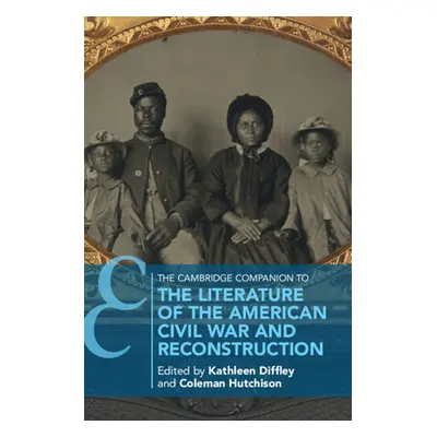 "The Cambridge Companion to the Literature of the American Civil War and Reconstruction" - "" ("