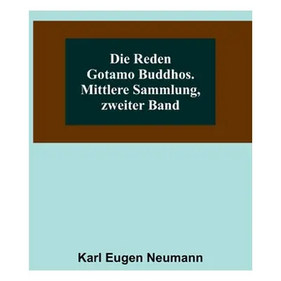 "Die Reden Gotamo Buddhos. Mittlere Sammlung, zweiter Band" - "" ("Eugen Neumann Karl")