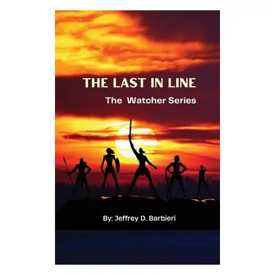 "The Last In Line: The Watcher Series" - "" ("Barbieri Jeffrey D.")