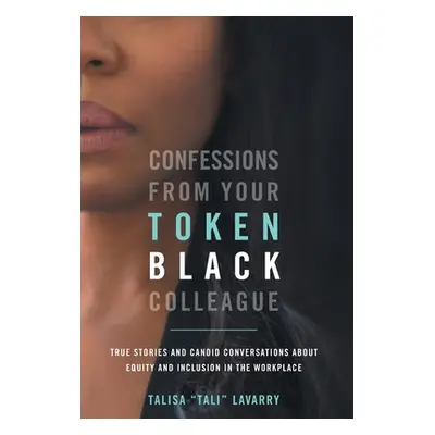 "Confessions From Your Token Black Colleague" - "" ("Lavarry Talisa")