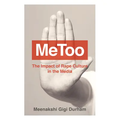 "Metoo: The Impact of Rape Culture in the Media" - "" ("Durham Meenakshi Gigi")