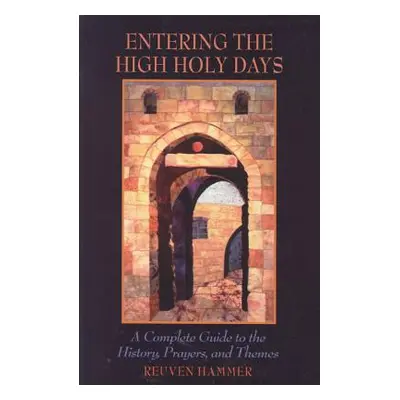 "Entering the High Holy Days: A Complete Guide to the History, Prayers, and Themes" - "" ("Hamme