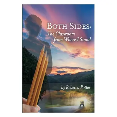 "Both Sides: The Classroom From Where I Stand" - "" ("Potter Rebecca")