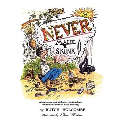 "Never Mace a Skunk" - "" ("Holcombe Butch")